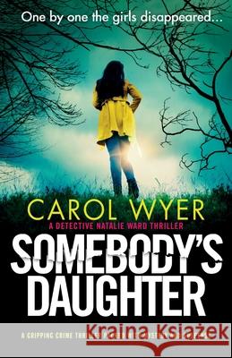 Somebody's Daughter: A gripping crime thriller packed with mystery and suspense Carol Wyer 9781838888749 Bookouture - książka