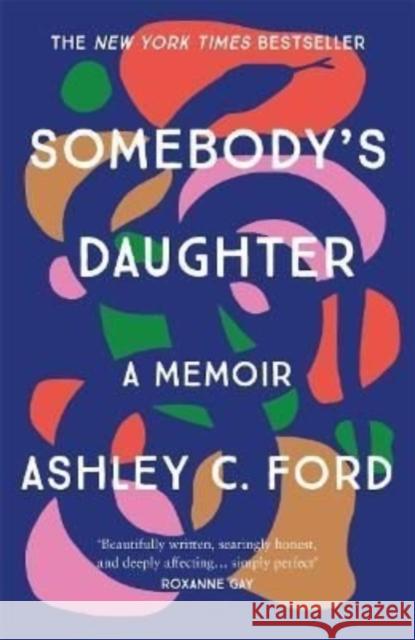 Somebody's Daughter: The International Bestseller and an Amazon.com book of 2021 Ashley C Ford 9781786581273 Bonnier Books Ltd - książka