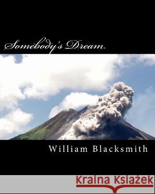 Somebody's Dream William M. Blacksmith 9781482348491 Createspace - książka