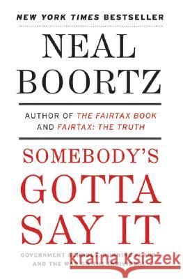 Somebody's Gotta Say It Neal Boortz 9780061373732 Harper Paperbacks - książka