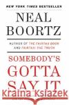 Somebody's Gotta Say It Neal Boortz 9780061373732 Harper Paperbacks