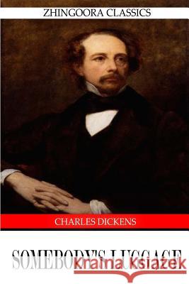 Somebody's Luggage Charles Dickens 9781475168099 Createspace - książka