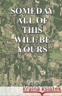 Someday All of This Will Be Yours Michael Favala Goldman   9788196316198 Cyberwit.Net - książka