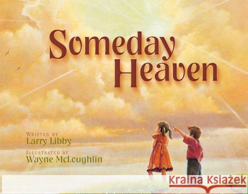 Someday Heaven Larry Libby Wayne McLoughlin 9780310701057 Zonderkidz - książka