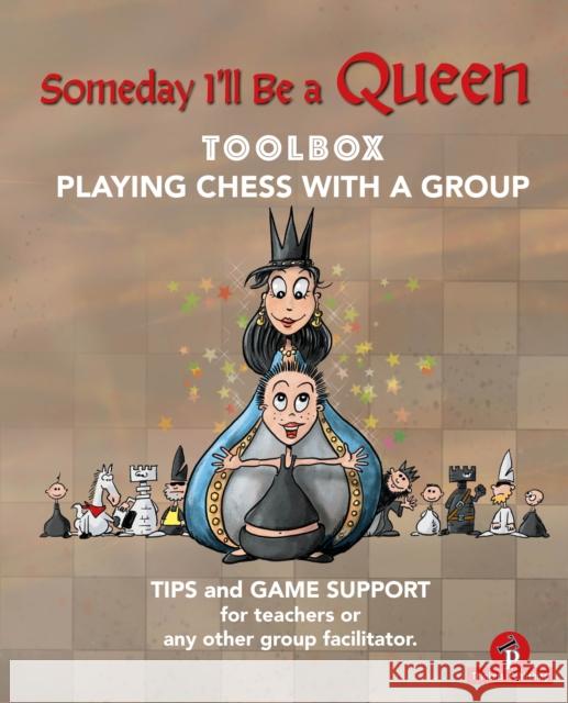 Someday I'll be a Queen - Toolbox - Playing Chess with one Kid & Group: Teaching Chess to Children Christel Minne 9789464201895 Thinkers Publishing - książka