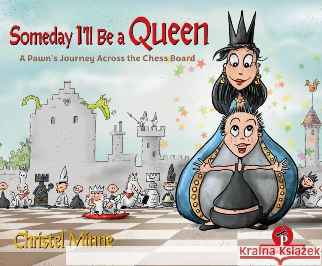 Someday I'll Be a Queen: Help! My preschooler wants to learn chess...and I have no idea where to start Christel Minne 9789464201888 Thinkers Publishing - książka