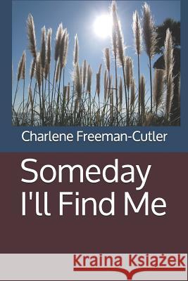 Someday I'll Find Me Charlene Freema 9781797912844 Independently Published - książka