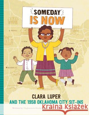 Someday Is Now: Clara Luper and the 1958 Oklahoma City Sit-Ins Rhuday-Perkovich, Olugbemisola 9781633224988 Seagrass Press - książka