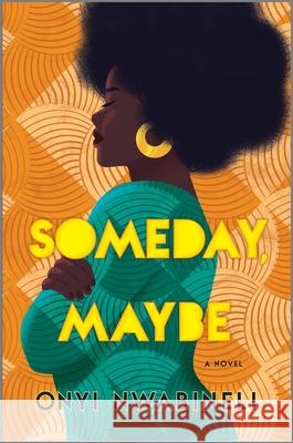 Someday, Maybe Onyi Nwabineli 9781525899805 Graydon House - książka