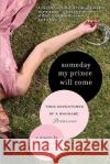 Someday My Prince Will Come: True Adventures of a Wannabe Princess Jerramy Fine 9781592404339 Gotham Books