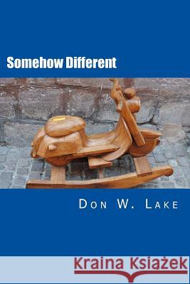 Somehow Different Don W. Lake 9781482021677 Createspace Independent Publishing Platform - książka