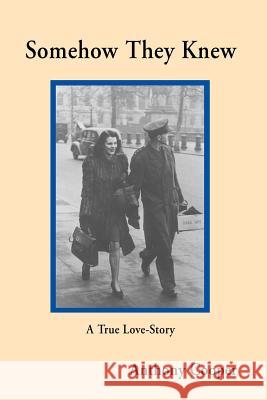 Somehow They Knew: A True Love-Story Cooper, Anthony M. 9781412006323 Trafford Publishing - książka