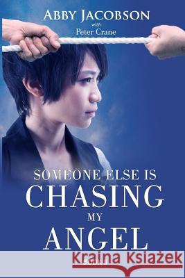 Someone Else Is Chasing My Angel Abby Jacobson Peter Crane 9781544095905 Createspace Independent Publishing Platform - książka