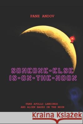 Someone Else Is on the Moon: Fake Apollo Landings and Alien Bases on the Moon Pane Andov 9781088408353 Independently Published - książka