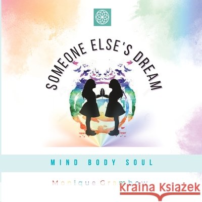 Someone Else's Dream: Mind Body Soul Monique Grambow 9798320340807 Independently Published - książka