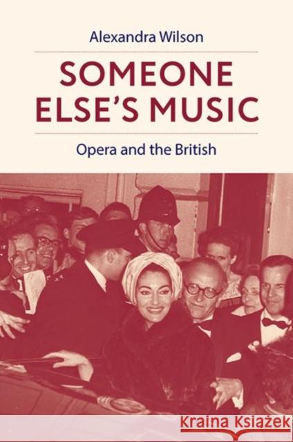 Someone Else's Music: Opera and the British Alexandra (Senior Research Fellow in Music, Senior Research Fellow in Music, Jesus College, University of Oxford) Wilson 9780197803639 Oxford University Press - książka