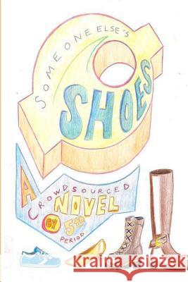 Someone Else's Shoes (5th Period): A Crowd Sourced Novel Fifth Period Jay C. Rehak 9781499744897 Createspace - książka