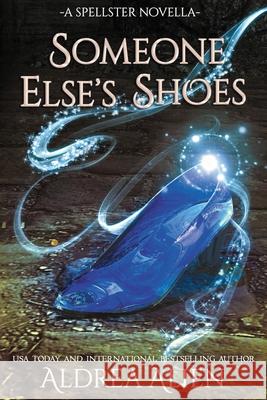 Someone Else's Shoes: FF Cinderella Retelling Alien, Aldrea 9780992264598 Thardrandian Publications - książka