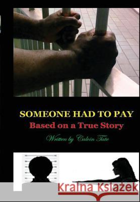 Someone Had To Pay: Based On A True Story Tate, Calvin F. 9781514729113 Createspace Independent Publishing Platform - książka