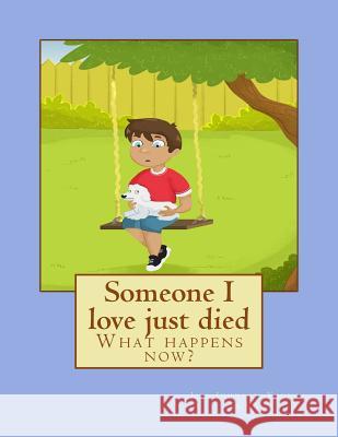 Someone I love just died: What happens now? Jill Johnson-Youn 9781727141764 Createspace Independent Publishing Platform - książka