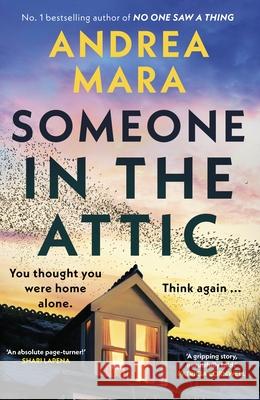 Someone in the Attic: The gripping, twisty new thriller from the Sunday Times bestselling author of No One Saw a Thing Andrea Mara 9781787636521 Transworld Publishers Ltd - książka