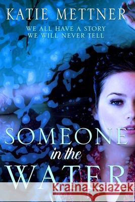 Someone In The Water Mettner, Katie 9781722182922 Createspace Independent Publishing Platform - książka