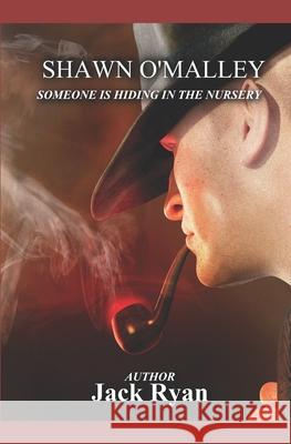 Someone Is Hiding in the Nursery: From the Desk of Shawn O'Malley Jack Ryan 9781073061228 Independently Published - książka