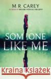 Someone Like Me M. R. Carey 9780356509464 Little, Brown Book Group