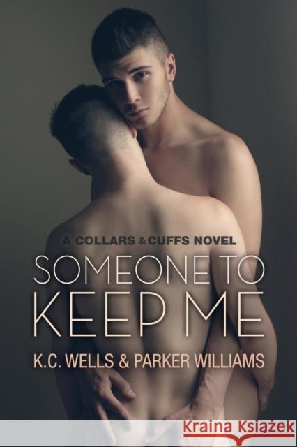 Someone to Keep Me K C Wells Parker Wiliams  9781627984348 Dreamspinner Press - książka