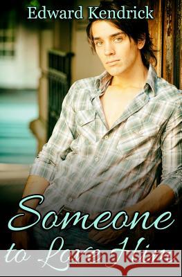 Someone to Love Him Edward Kendrick 9781533331762 Createspace Independent Publishing Platform - książka