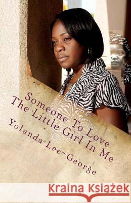 Someone To Love The Little Girl In Me Lee George, Yolanda 9780991076017 Black Butterfly Publishing - książka