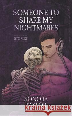 Someone to Share My Nightmares: Stories Sonora Taylor 9798201625801 Sonora Taylor - książka