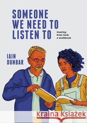 Someone We need to Listen to: Hearing from God: a workbook Iain Dunbar 9781800311862 New Generation Publishing - książka