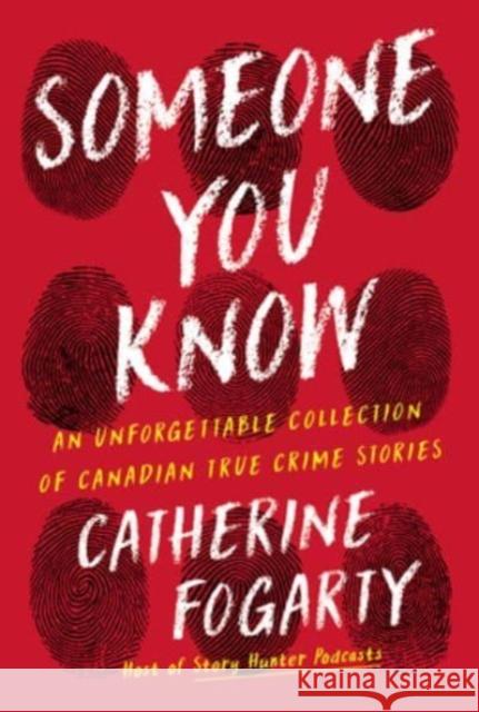 Someone You Know: An Unforgettable Collection of Canadian True Crime Stories Catherine Fogarty 9781443470001 HarperCollins - książka