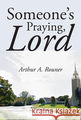 Someone's Praying, Lord Arthur A. Rouner 9781532609503 Wipf & Stock Publishers - książka
