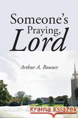 Someone's Praying, Lord Arthur A Rouner, Jr 9781532609510 Wipf & Stock Publishers - książka