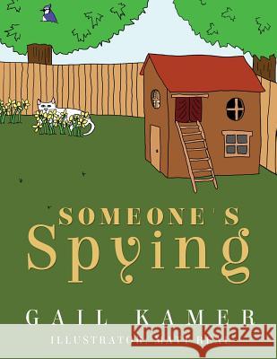 Someone's Spying Gail Kamer Matt Real 9781544106557 Createspace Independent Publishing Platform - książka