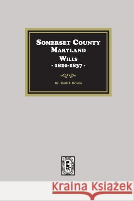 Somerset County, Maryland Wills, 1820-1837 Ruth Dryden 9781639142439 Southern Historical Press - książka
