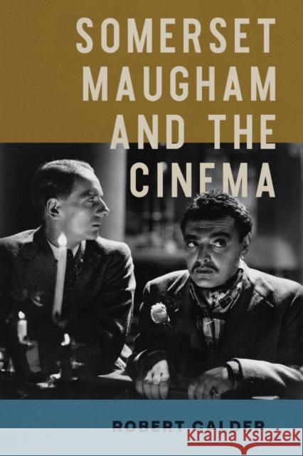 Somerset Maugham and the Cinema Robert Calder 9780299346201 University of Wisconsin Press - książka