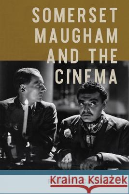 Somerset Maugham and the Cinema Robert Calder 9780299346249 University of Wisconsin Press - książka