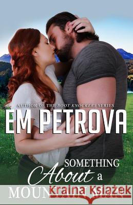 Something About a Mountain Man Em Petrova 9781985646780 Createspace Independent Publishing Platform - książka