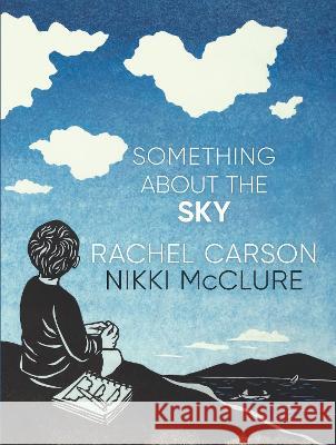 Something about the Sky Rachel L. Carson Nikki McClure 9781536228700 Candlewick Studio - książka