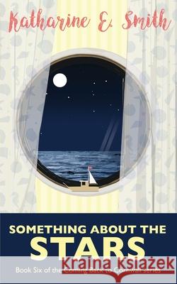 Something About the Stars: Book Six of the Coming Back to Cornwall series Katharine E. Smith Catherine Clarke 9781913166281 Heddon Publishing - książka