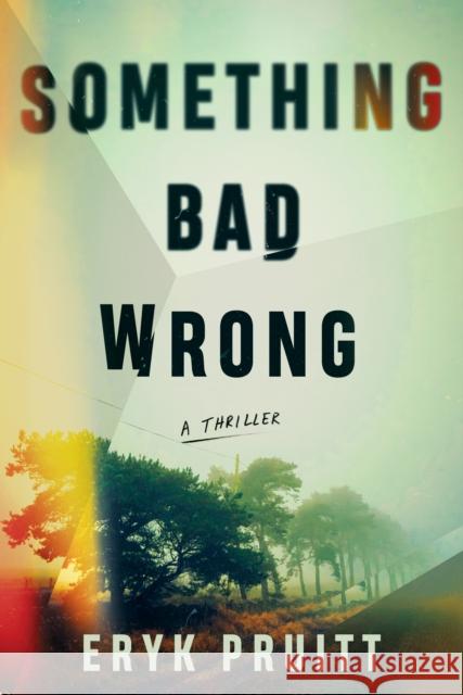 Something Bad Wrong: A Thriller Eryk Pruitt 9781662507052 Amazon Publishing - książka