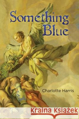 Something Blue Charlotte Harris 9781664116405 Xlibris UK - książka