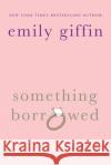 Something Borrowed Emily Giffin 9780312321192 St. Martin's Griffin