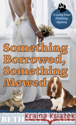 Something Borrowed, Something Mewed Bethany Blake 9781432875527 Wheeler Publishing Large Print - książka