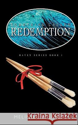 Something Called Redemption Melinda Williams 9781449706234 WestBow Press - książka