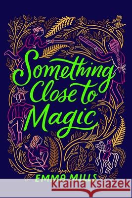 Something Close to Magic Emma Mills 9781665926928 Atheneum Books for Young Readers - książka