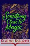 Something Close to Magic Emma Mills 9781665939669 Simon & Schuster